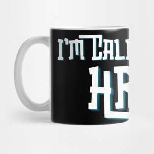 I'm Callin HR Mug